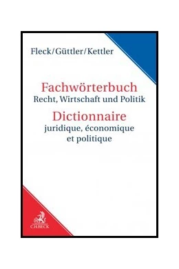 Abbildung von Fleck / Güttler | Fachwörterbuch Recht, Wirtschaft und Politik = Dictionnaire juridique, économique et politique • Download | 1. Auflage | 2020 | beck-shop.de