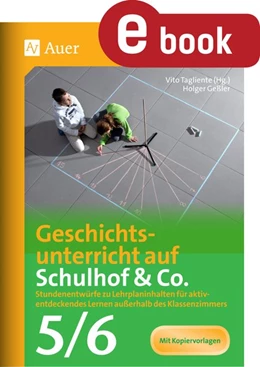 Abbildung von Tagliente / Geßler | Geschichtsunterricht auf Schulhof & Co. Klasse 5-6 | 1. Auflage | 2023 | beck-shop.de