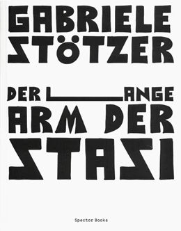 Abbildung von König / Stötzer | Gabriele Stötzer. Der lange Arm der Stasi | 1. Auflage | 2022 | beck-shop.de