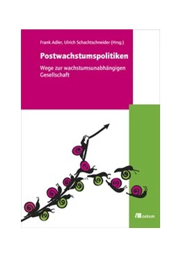 Abbildung von Schachtschneider / Adler | Postwachstumspolitiken | 1. Auflage | 2017 | beck-shop.de