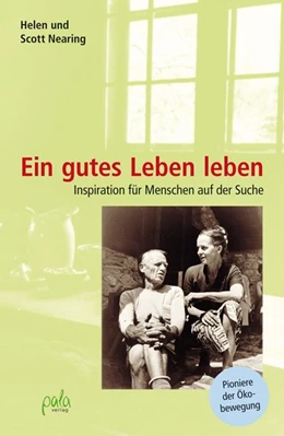 Abbildung von Nearing | Ein gutes Leben leben | 1. Auflage | 2018 | beck-shop.de
