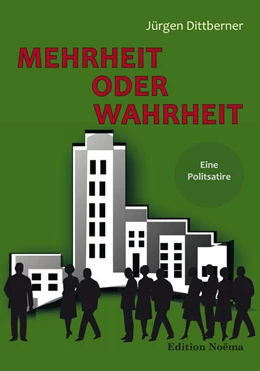 Abbildung von Dittberner | Mehrheit oder Wahrheit - Eine Politsatire | 1. Auflage | 2015 | beck-shop.de