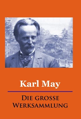 Abbildung von May | Karl May - Die große Werksammlung | 1. Auflage | 2016 | beck-shop.de