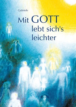 Abbildung von Gabriele | Mit Gott lebt sich's leichter | 7. Auflage | 2016 | beck-shop.de