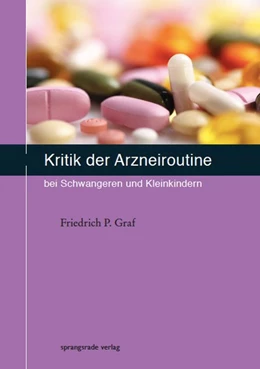 Abbildung von Graf | Kritik der Arzneiroutine bei Schwangeren und Kleinkindern | 1. Auflage | 2017 | beck-shop.de