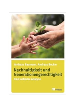 Abbildung von Becker / Baumann | Nachhaltigkeit und Generationengerechtigkeit | 1. Auflage | 2016 | beck-shop.de