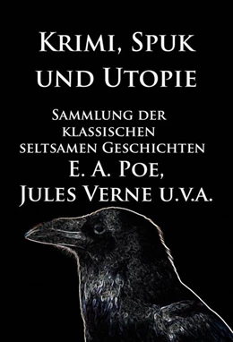 Abbildung von Poe / Verne | Krimi, Spuk und Utopie: Sammlung der klassischen seltsamen Geschichten | 1. Auflage | 2016 | beck-shop.de