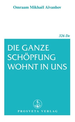 Abbildung von Aïvanhov | Die ganze Schöpfung wohnt in uns | 1. Auflage | 2017 | beck-shop.de