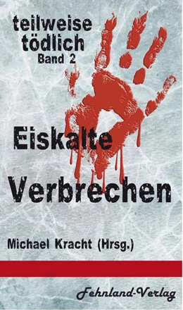 Abbildung von Kracht / Braune | Eiskalte Verbrechen | 1. Auflage | 2017 | beck-shop.de