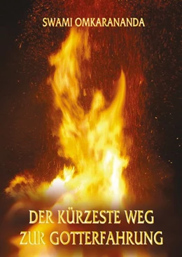 Abbildung von Omkarananda / Meyer | Der kürzeste Weg zur Gotterfahrung | 1. Auflage | 2018 | beck-shop.de