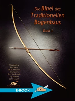 Abbildung von Allely / Baker | Die Bibel des traditionellen Bogenbaus / Die Bibel des traditionellen Bogenbaus, Band 1 | 1. Auflage | 2018 | beck-shop.de