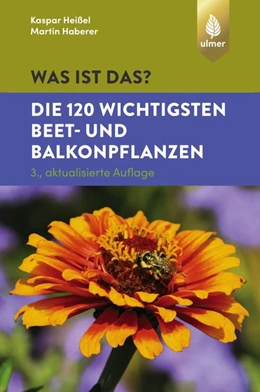 Abbildung von Heißel / Haberer | Was ist das? Die 120 wichtigsten Beet- und Balkonpflanzen | 3. Auflage | 2019 | beck-shop.de