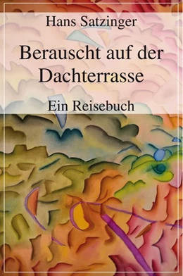Abbildung von Satzinger | Berauscht auf der Dachterrasse | 1. Auflage | 2016 | beck-shop.de