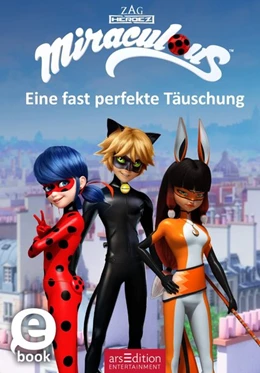 Abbildung von arsEdition Entertainment | Miraculous - Eine fast perfekte Täuschung (Miraculous 7) | 1. Auflage | 2019 | beck-shop.de