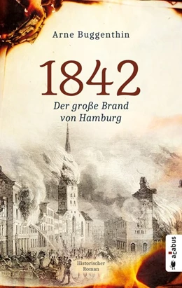 Abbildung von Buggenthin | 1842. Der Große Brand von Hamburg | 1. Auflage | 2019 | beck-shop.de