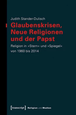 Abbildung von Stander-Dulisch | Glaubenskrisen, Neue Religionen und der Papst | 1. Auflage | 2018 | beck-shop.de