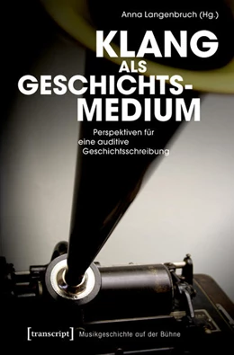 Abbildung von Langenbruch | Klang als Geschichtsmedium | 1. Auflage | 2018 | beck-shop.de