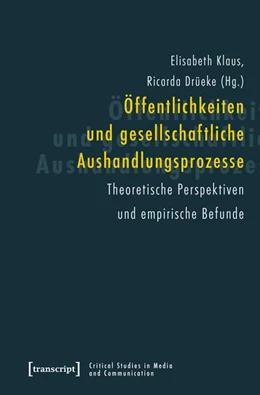 Abbildung von Klaus / Drüeke | Öffentlichkeiten und gesellschaftliche Aushandlungsprozesse | 1. Auflage | 2017 | beck-shop.de