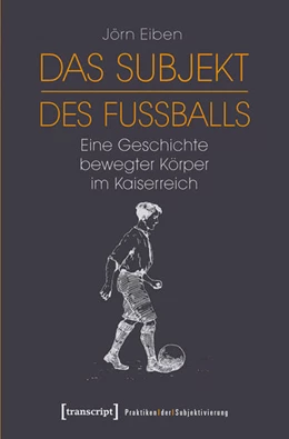 Abbildung von Eiben | Das Subjekt des Fußballs | 1. Auflage | 2015 | beck-shop.de