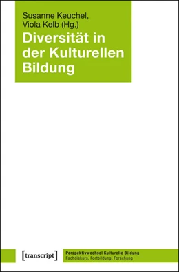 Abbildung von Keuchel / Kelb | Diversität in der Kulturellen Bildung | 1. Auflage | 2015 | beck-shop.de
