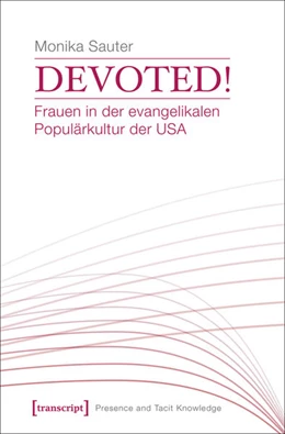 Abbildung von Sauter | Devoted! Frauen in der evangelikalen Populärkultur der USA | 1. Auflage | 2017 | beck-shop.de