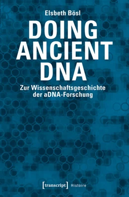 Abbildung von Bösl | Doing Ancient DNA | 1. Auflage | 2017 | beck-shop.de