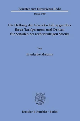 Abbildung von Malorny | Die Haftung der Gewerkschaft gegenüber ihren Tarifpartnern und Dritten für Schäden bei rechtswidrigen Streiks | 1. Auflage | 2019 | beck-shop.de