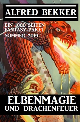 Abbildung von Bekker | Elbenmagie und Drachenfeuer: Ein 1000 Seiten Fantasy Paket Sommer 2019 | 1. Auflage | 2019 | beck-shop.de