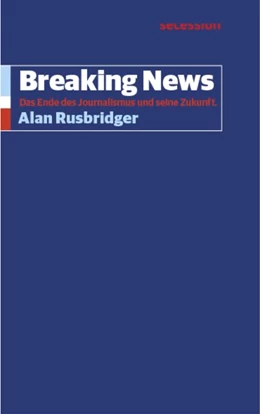 Abbildung von Rusbridger | Breaking News | 1. Auflage | 2027 | beck-shop.de