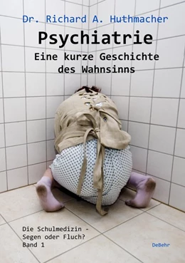 Abbildung von Huthmacher | Psychiatrie - Eine kurze Geschichte des Wahnsinns | 1. Auflage | 2019 | beck-shop.de