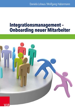 Abbildung von Lohaus / Habermann | Integrationsmanagement - Onboarding neuer Mitarbeiter | 2. Auflage | 2016 | beck-shop.de