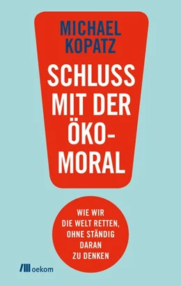 Abbildung von Kopatz | Schluss mit der Ökomoral! | 1. Auflage | 2019 | beck-shop.de