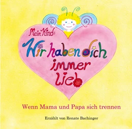 Abbildung von Bachinger | Mein Kind: Wir haben dich immer lieb! | 1. Auflage | 2019 | beck-shop.de