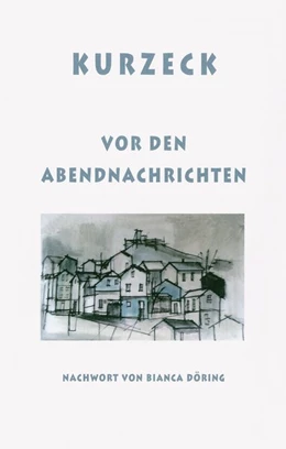 Abbildung von Kurzeck | Vor den Abendnachrichten | 1. Auflage | 2019 | beck-shop.de