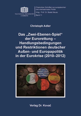 Abbildung von Adler | Das „Zwei-Ebenen-Spiel“ der Eurorettung – Handlungsbedingungen und Restriktionen deutscher Außen- und Europapolitik in der Eurokrise (2010–2012) | 1. Auflage | 2019 | 11 | beck-shop.de