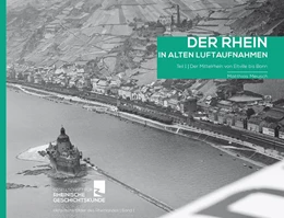 Abbildung von Meusch | Der Rhein in alten Luftaufnahmen Teil 1: Der Mittelrhein von Eltville bis Bonn | 1. Auflage | 2019 | beck-shop.de