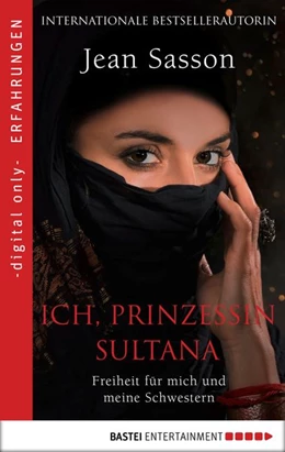 Abbildung von Sasson | Ich, Prinzessin Sultana - Freiheit für mich und meine Schwestern | 1. Auflage | 2019 | beck-shop.de