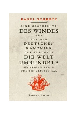 Abbildung von Schrott | Eine Geschichte des Windes oder Von dem deutschen Kanonier der erstmals die Welt umrundete und dann ein zweites und ein drittes Mal | 1. Auflage | 2019 | beck-shop.de