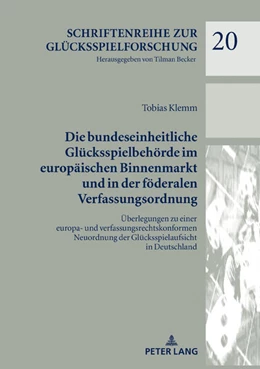 Abbildung von Klemm | Die bundeseinheitliche Glücksspielbehörde im europäischen Binnenmarkt und in der föderalen Verfassungsordnung | 1. Auflage | 2019 | 20 | beck-shop.de