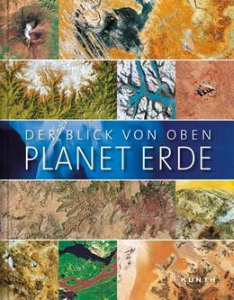 Abbildung von Kunth Verlag | Der Blick von oben -Planet Erde | 1. Auflage | 2019 | beck-shop.de