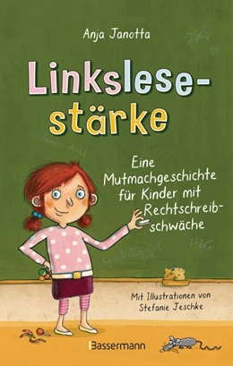 Abbildung von Janotta | Linkslesestärke - Eine Mutmachgeschichte für Kinder mit Rechtschreibschwäche | 1. Auflage | 2019 | beck-shop.de