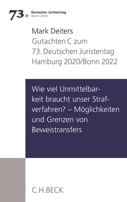 Abbildung von Verhandlungen des 73. Deutschen Juristentages • Hamburg 2020/Bonn 2022, Band 1: Gutachten / Teil C: Wie viel Unmittelbarkeit braucht unser Strafverfahren? - Möglichkeiten und Grenzen von Beweistransfers | 1. Auflage | 2020 | beck-shop.de