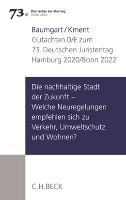 Abbildung von Verhandlungen des 73. Deutschen Juristentages • Hamburg 2020/Bonn 2022, Band 1: Gutachten / Teil D und E: Die nachhaltige Stadt der Zukunft - Welche Neuregelungen empfehlen sich zu Verkehr, Umweltschutz und Wohnen? | 1. Auflage | 2020 | beck-shop.de