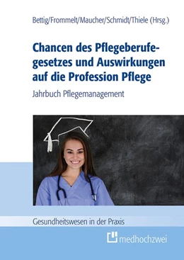 Abbildung von Bettig / Frommelt | Chancen des Pflegeberufegesetzes und Auswirkungen auf die Profession Pflege | 1. Auflage | 2019 | beck-shop.de