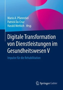 Abbildung von Pfannstiel / Da-Cruz | Digitale Transformation von Dienstleistungen im Gesundheitswesen V | 1. Auflage | 2019 | beck-shop.de