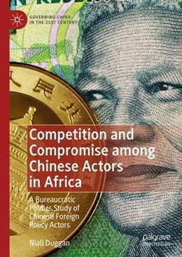 Abbildung von Duggan | Competition and Compromise among Chinese Actors in Africa | 1. Auflage | 2019 | beck-shop.de