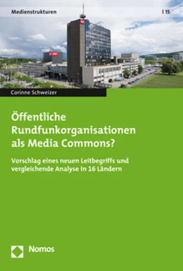 Abbildung von Schweizer | Öffentliche Rundfunkorganisationen als Media Commons? | 1. Auflage | 2019 | 15 | beck-shop.de