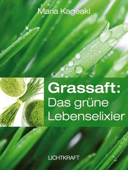 Abbildung von Kageaki | Grassaft: Das grüne Lebenselixier | 1. Auflage | 2019 | beck-shop.de