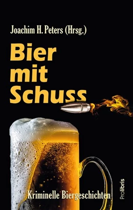 Abbildung von Peters / Bach | Bier mit Schuss | 1. Auflage | 2020 | beck-shop.de