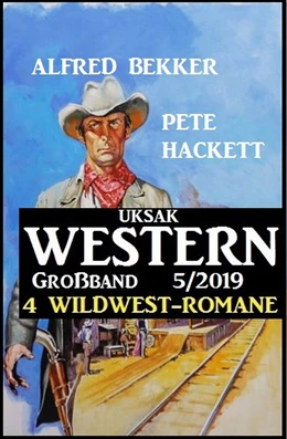 Abbildung von Bekker / Hackett | Uksak Western Großband 5/2019 - 4 Wildwest-Romane | 1. Auflage | 2019 | beck-shop.de
